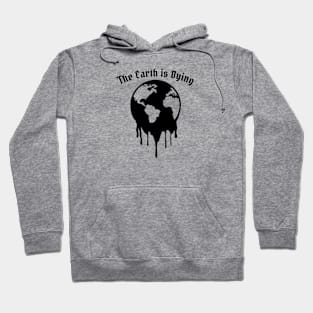 The Earth is Dying Hoodie